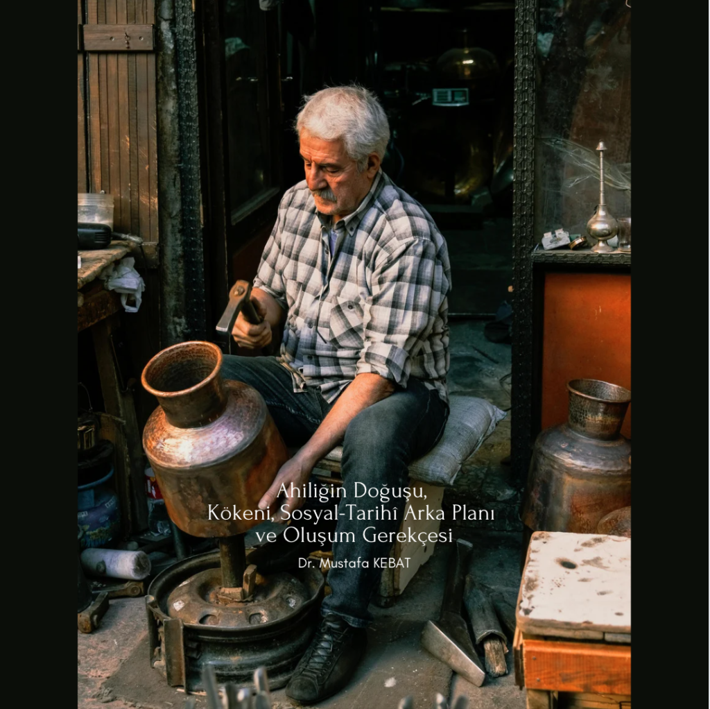 Ahiliğin Doğuşu, Kökeni, Sosyal-Tarihî Arka Planı ve Oluşum Gerekçesi