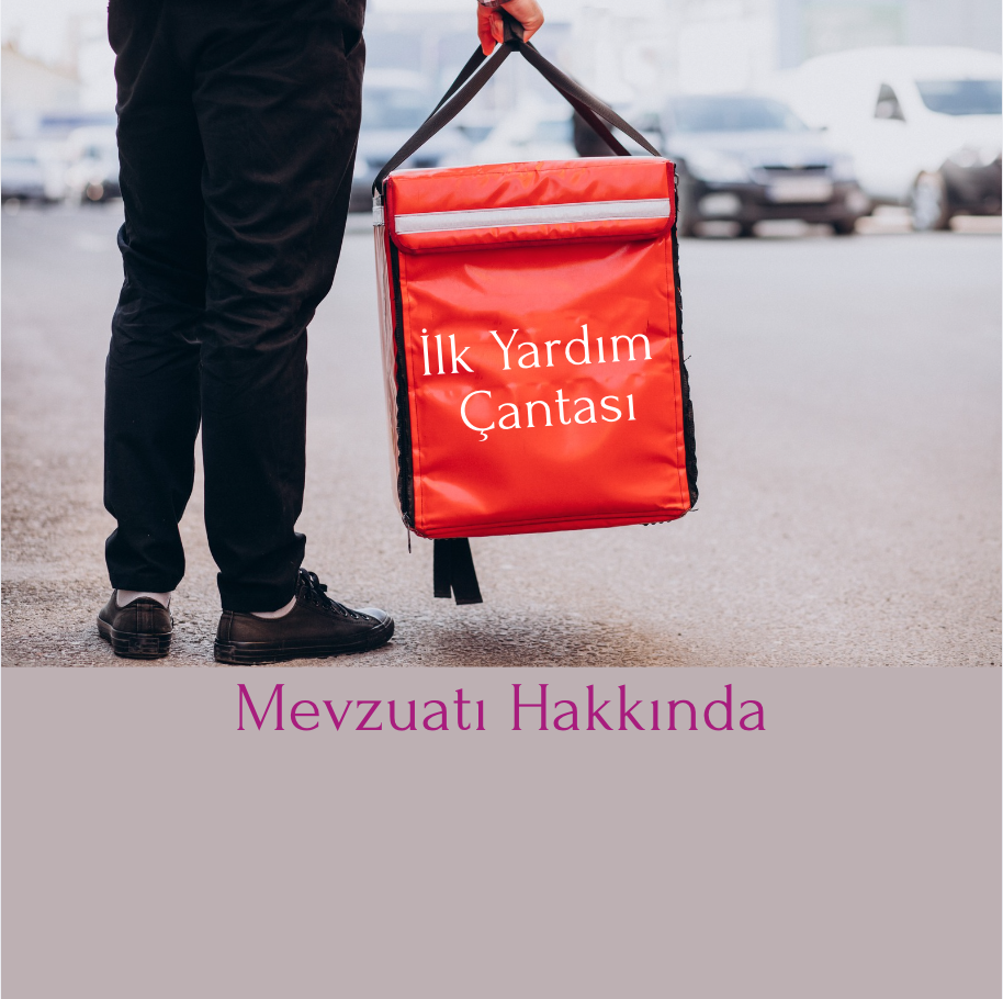 İlk Yardım Dolabı - Çantası İçeriği Mevzuatı Hakkında