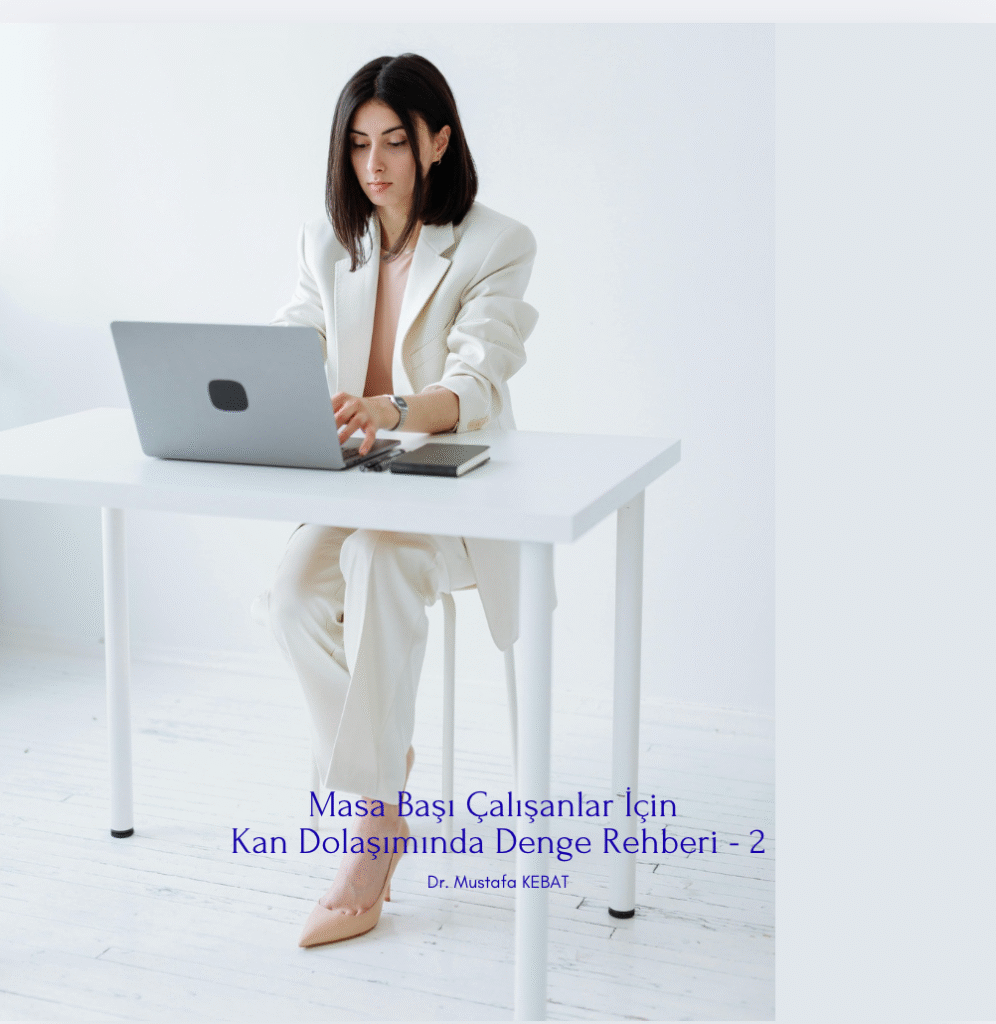 Masa Başı Çalışanlar İçin Kan Dolaşımında Denge Rehberi - 2