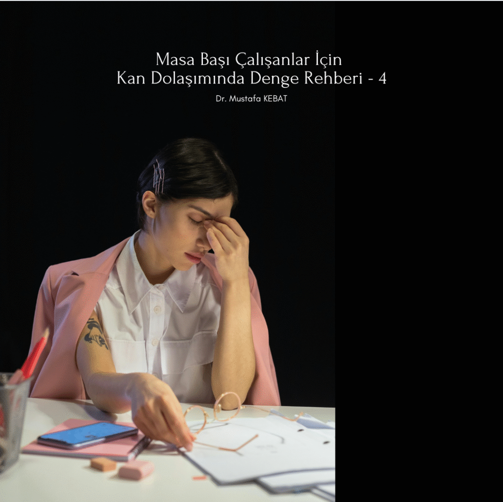 Masa Başı Çalışanlar İçin Kan Dolaşımında Denge Rehberi - 4