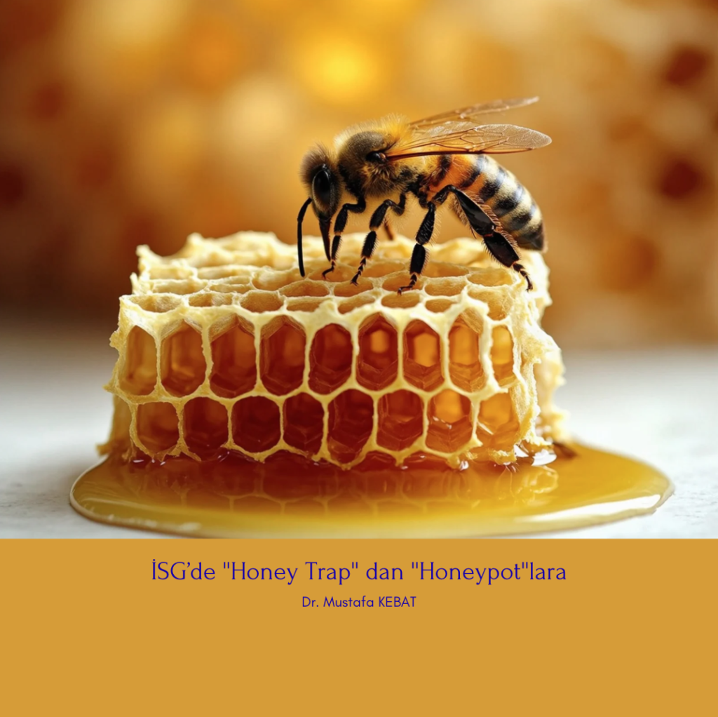 İSG’de ''Honey Trap'' dan ''Honeypot''lara