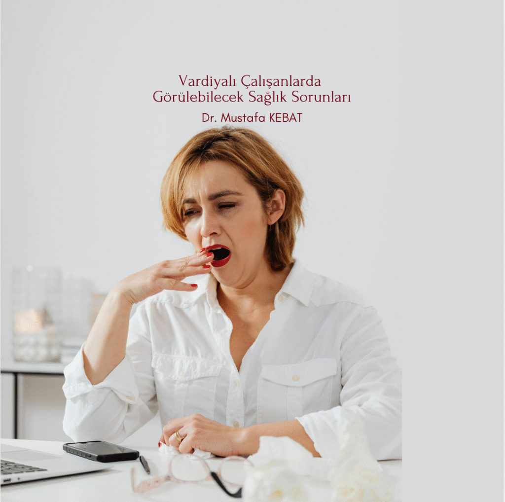Vardiyalı Çalışanlarda Görülebilecek Sağlık Sorunları
