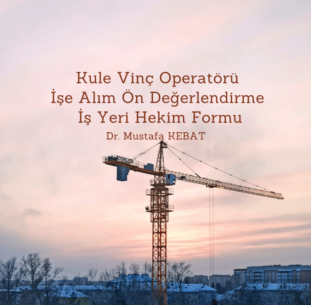 Kule Vinç Operatörü İşe Alım Ön Değerlendirme İş Yeri Hekim Formu