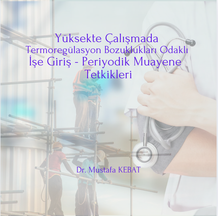 Yüksekte Çalışmada Termoregülasyon Bozuklukları Odaklı İşe Giriş - Periyodik Muayene - Tetkikleri